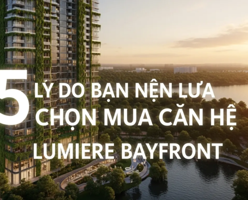 Những lý khiến bạn không thể bỏ qua Lumiere Bayfront