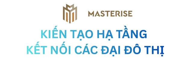 Masterise Group, Vingroup, Sun Group nhập cuộc đua làm đường sắt, cao tốc, cảng biển, biến hạ tầng trở thành “vũ khí” gia tăng giá trị dự án 3